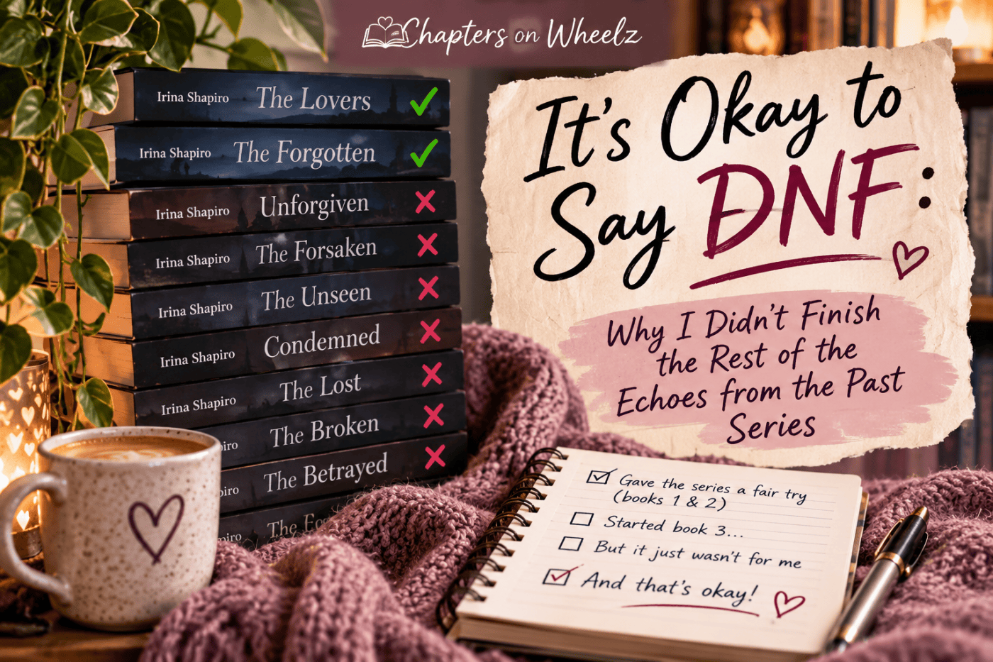 A cosy reading scene with a stack of Irina Shapiro’s Echoes from the Past books, showing the first two as completed and the later titles marked as unfinished, alongside the message It’s Okay to Say DNF.